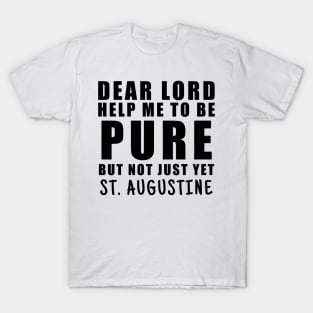 St. Augustine Help Me Be Pure But Not Yet T-Shirt